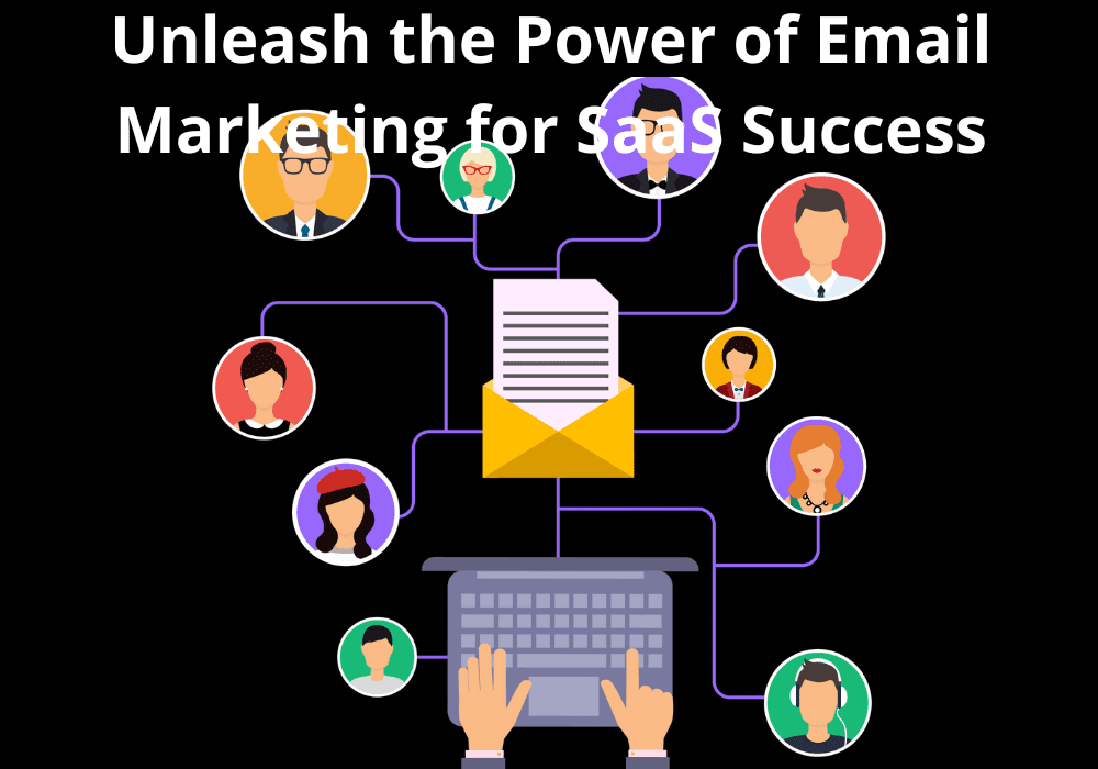 Read more about the article Unleash the Power of Email Marketing for SaaS Success